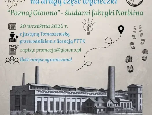 Spacer śladami fabryki Norblina – „Poznaj Głowno” już 20 września